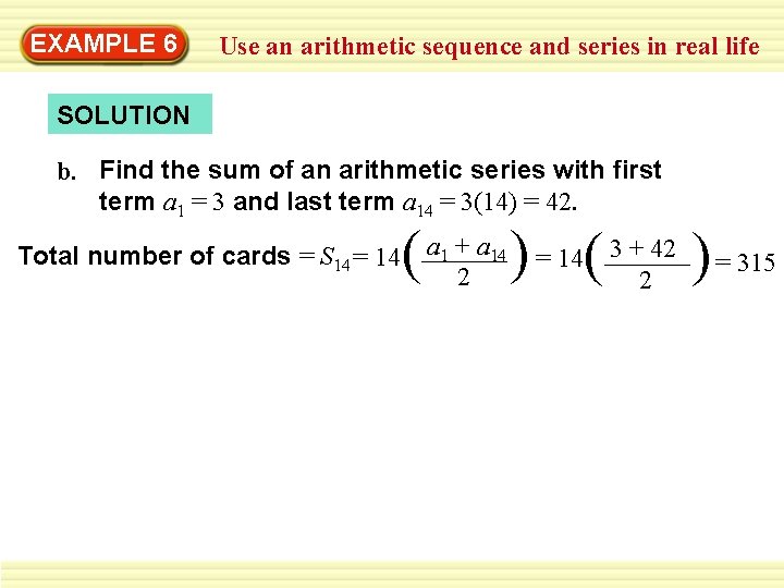 EXAMPLE 6 Use an arithmetic sequence and series in real life SOLUTION b. Find