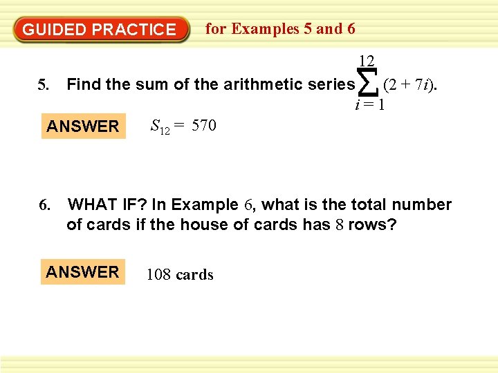 GUIDED PRACTICE for Examples 5 and 6 12 5. Find the sum of the
