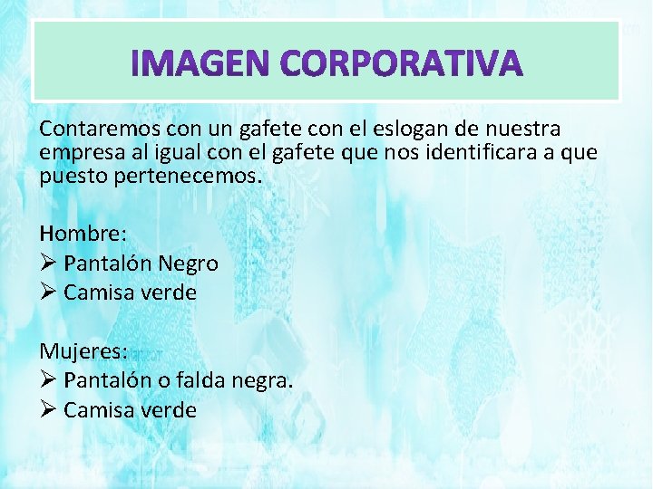 Contaremos con un gafete con el eslogan de nuestra empresa al igual con el