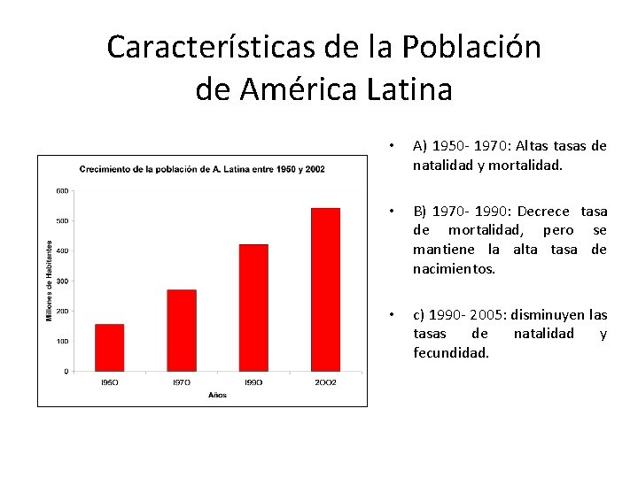 Características de la Población de América Latina • A) 1950 - 1970: Altas tasas