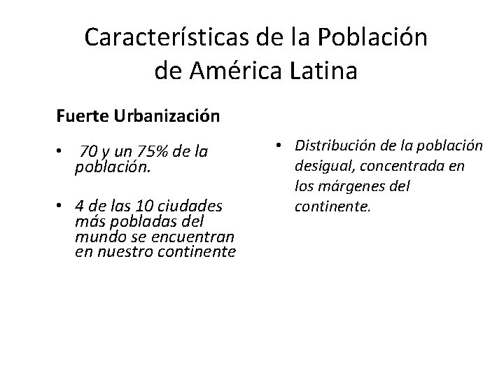 Características de la Población de América Latina Fuerte Urbanización • 70 y un 75%