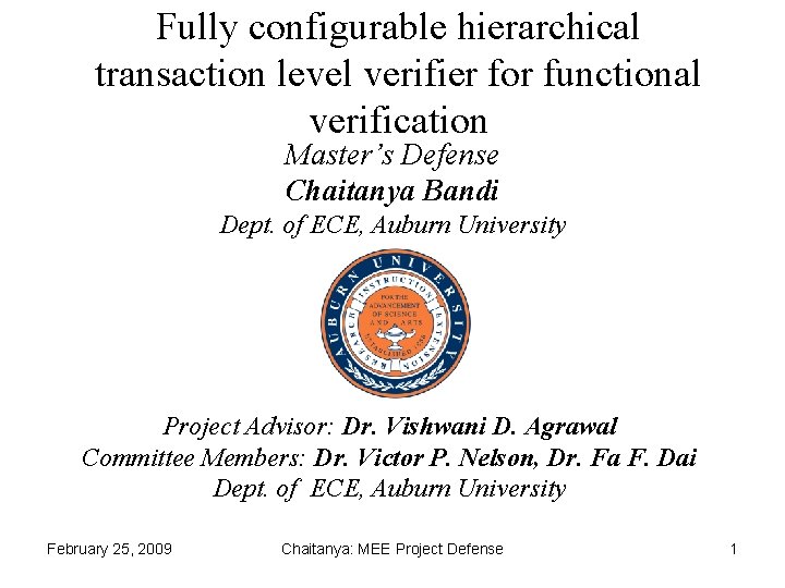Fully configurable hierarchical transaction level verifier for functional verification Master’s Defense Chaitanya Bandi Dept.