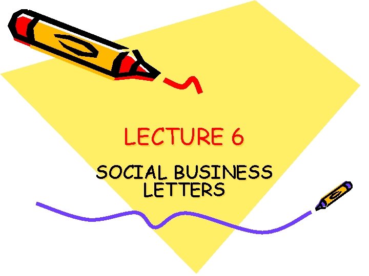 LECTURE 6 SOCIAL BUSINESS LETTERS 