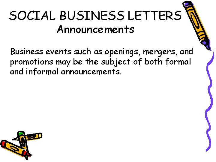 SOCIAL BUSINESS LETTERS Announcements Business events such as openings, mergers, and promotions may be