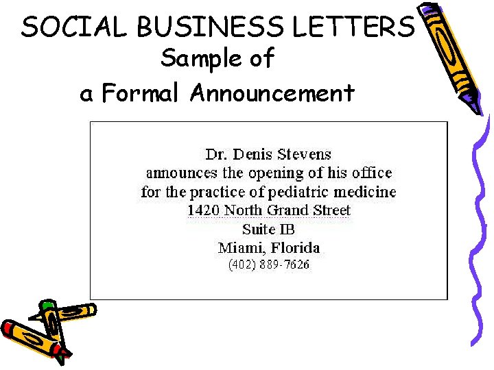 SOCIAL BUSINESS LETTERS Sample of a Formal Announcement 