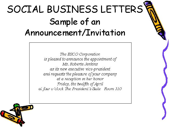 SOCIAL BUSINESS LETTERS Sample of an Announcement/Invitation 