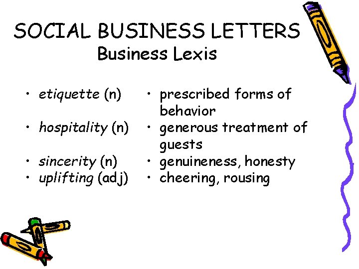 SOCIAL BUSINESS LETTERS Business Lexis • etiquette (n) • hospitality (n) • sincerity (n)
