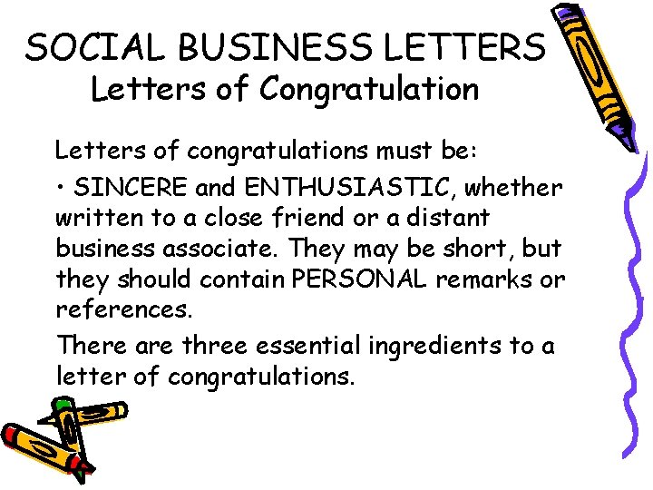 SOCIAL BUSINESS LETTERS Letters of Congratulation Letters of congratulations must be: • SINCERE and