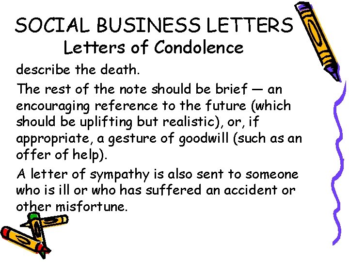 SOCIAL BUSINESS LETTERS Letters of Condolence describe the death. The rest of the note