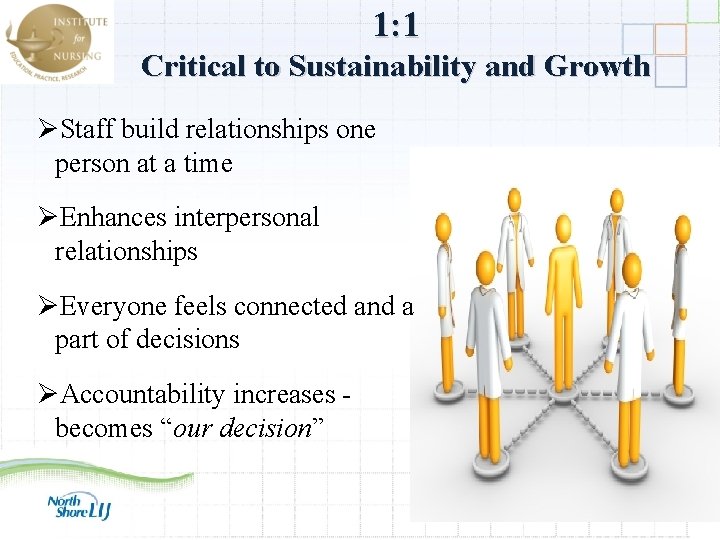 1: 1 Critical to Sustainability and Growth ØStaff build relationships one person at a
