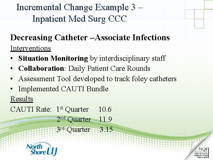 Incremental Change Example 3 – Inpatient Med Surg CCC Decreasing Catheter –Associate Infections Interventions
