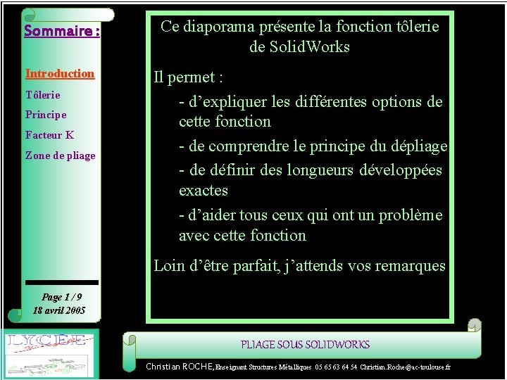 Introduction Sommaire : Ce diaporama présente la fonction tôlerie de Solid. Works Introduction Il