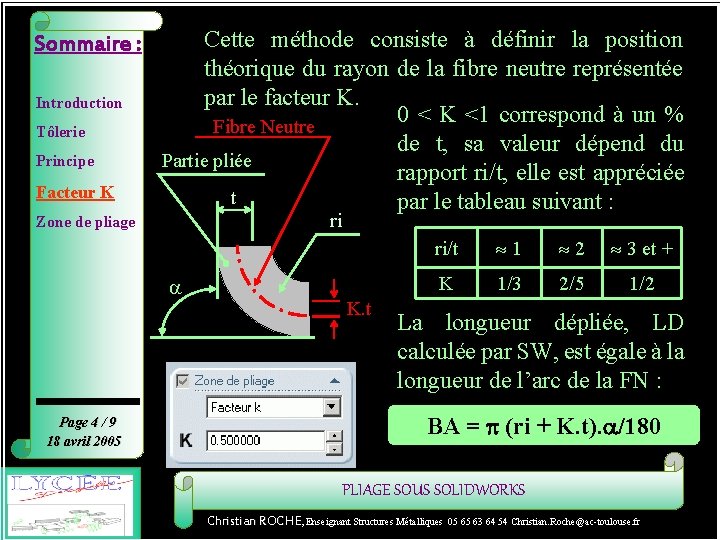 Facteur K Sommaire : Introduction Tôlerie Principe Facteur K Zone de pliage Cette méthode