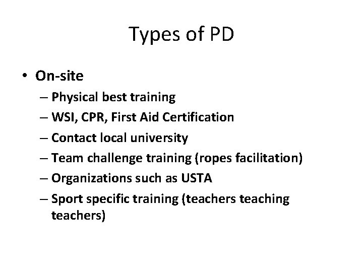 Types of PD • On-site – Physical best training – WSI, CPR, First Aid