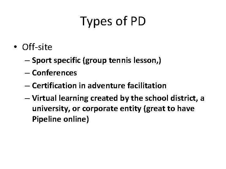 Types of PD • Off-site – Sport specific (group tennis lesson, ) – Conferences