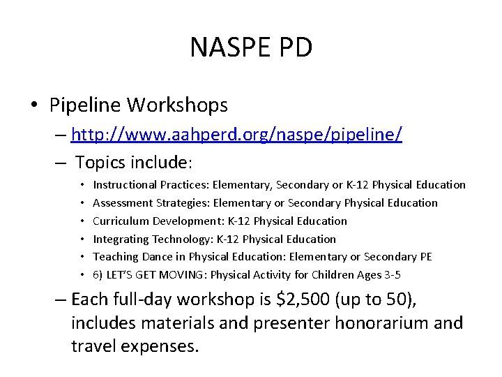 NASPE PD • Pipeline Workshops – http: //www. aahperd. org/naspe/pipeline/ – Topics include: •