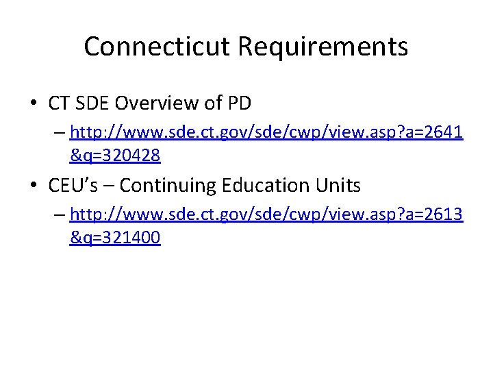Connecticut Requirements • CT SDE Overview of PD – http: //www. sde. ct. gov/sde/cwp/view.