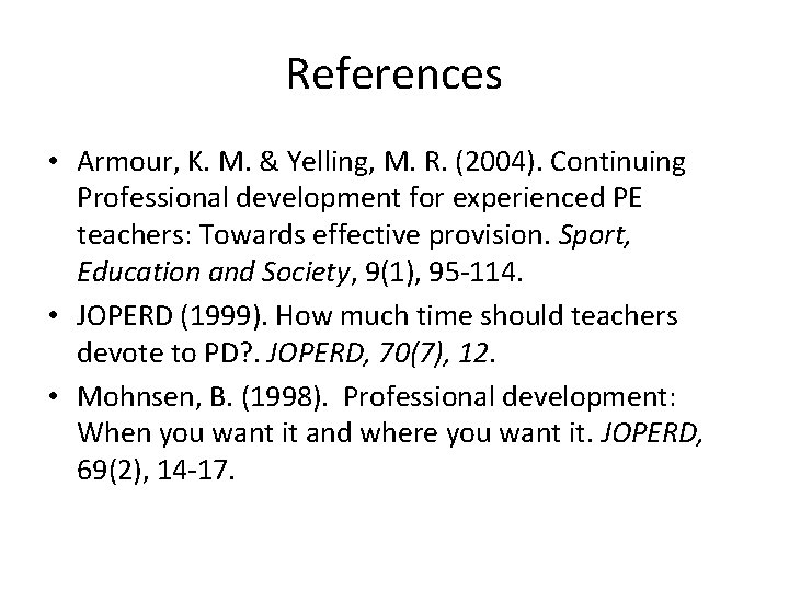 References • Armour, K. M. & Yelling, M. R. (2004). Continuing Professional development for