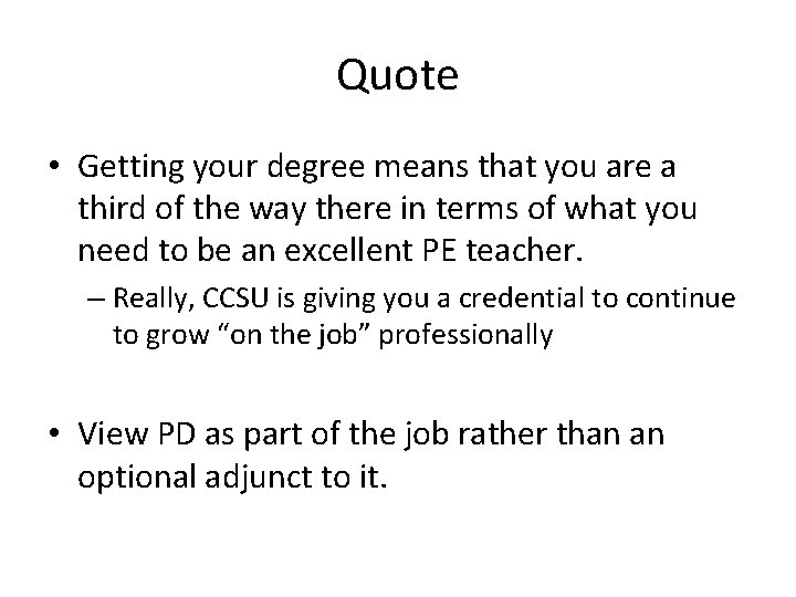 Quote • Getting your degree means that you are a third of the way