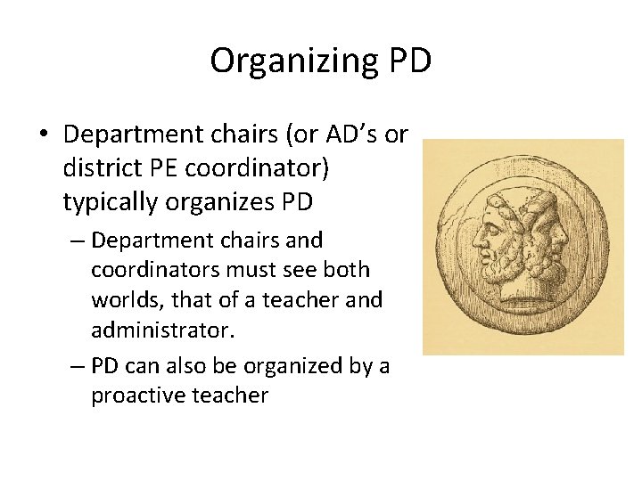 Organizing PD • Department chairs (or AD’s or district PE coordinator) typically organizes PD