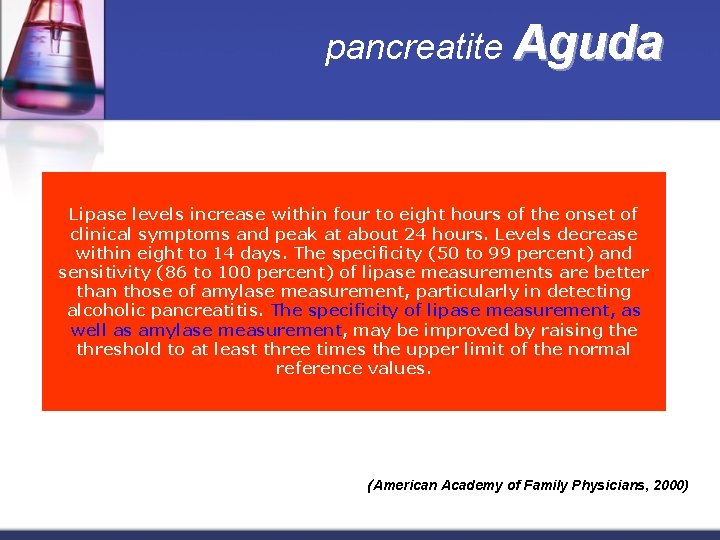 pancreatite Aguda Lipase levels increase within four to eight hours of the onset of