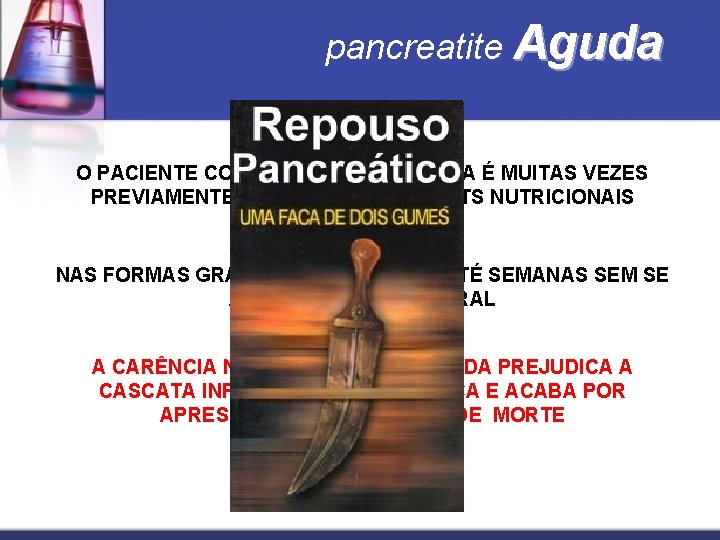pancreatite Aguda O PACIENTE COM PANCREATITE AGUDA É MUITAS VEZES PREVIAMENTE PORTADOR DE DÉFICITS