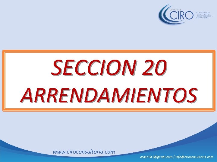 SECCION 20 ARRENDAMIENTOS www. ciroconsultoria. com ccastilla 1@gmail. com / info@ciroconsultoria. com 