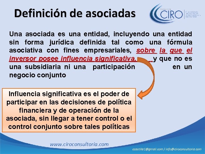 Definición de asociadas Una asociada es una entidad, incluyendo una entidad sin forma jurídica