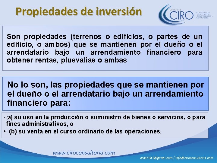 Propiedades de inversión Son propiedades (terrenos o edificios, o partes de un edificio, o