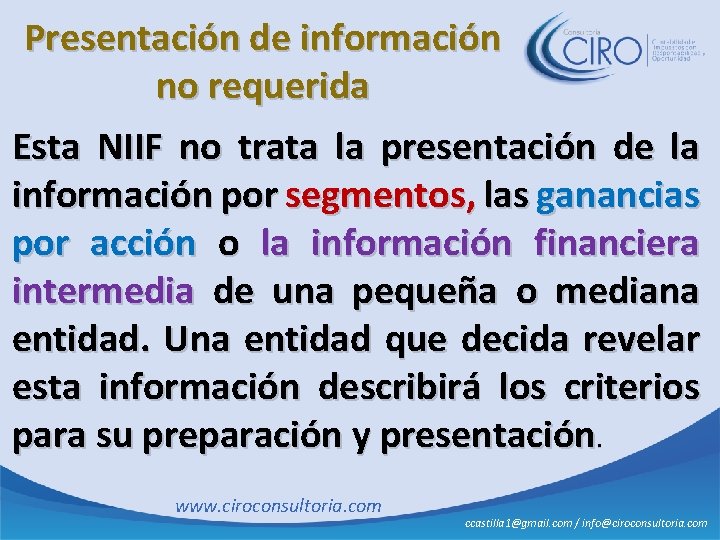 Presentación de información no requerida Esta NIIF no trata la presentación de la información