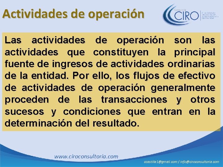 Actividades de operación Las actividades de operación son las actividades que constituyen la principal