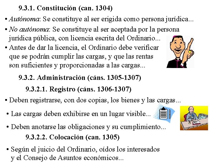 9. 3. 1. Constitución (can. 1304) • Autónoma: Se constituye al ser erigida como