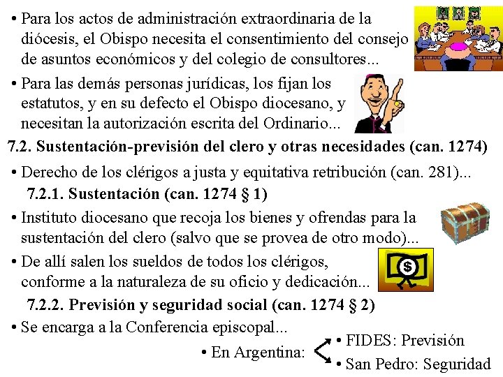  • Para los actos de administración extraordinaria de la diócesis, el Obispo necesita
