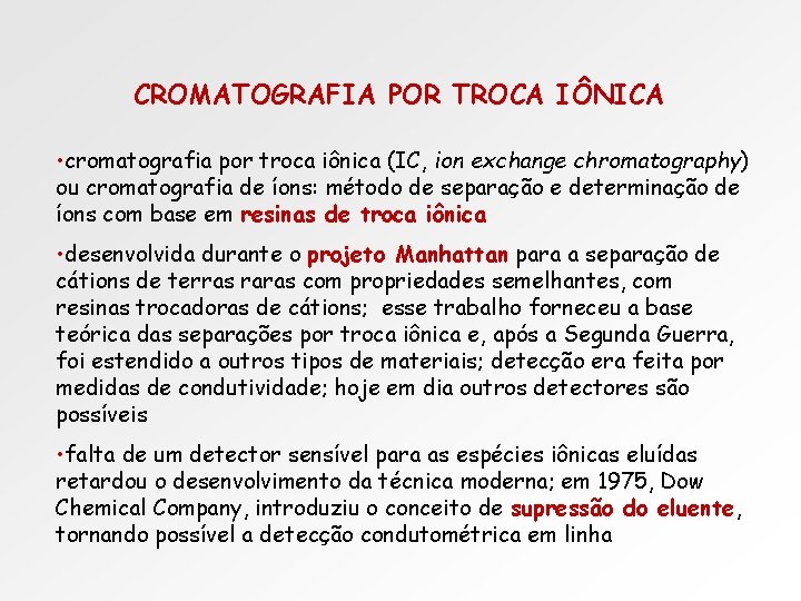 CROMATOGRAFIA POR TROCA IÔNICA • cromatografia por troca iônica (IC, ion exchange chromatography) ou