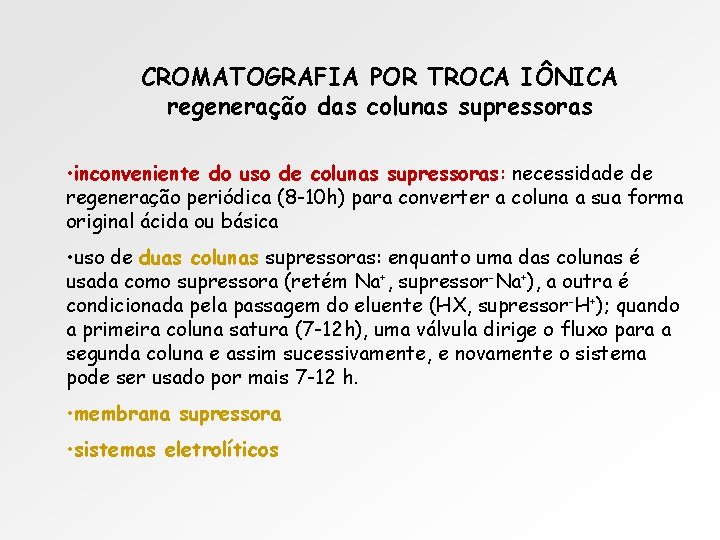 CROMATOGRAFIA POR TROCA IÔNICA regeneração das colunas supressoras • inconveniente do uso de colunas