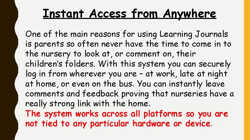 Instant Access from Anywhere One of the main reasons for using Learning Journals is