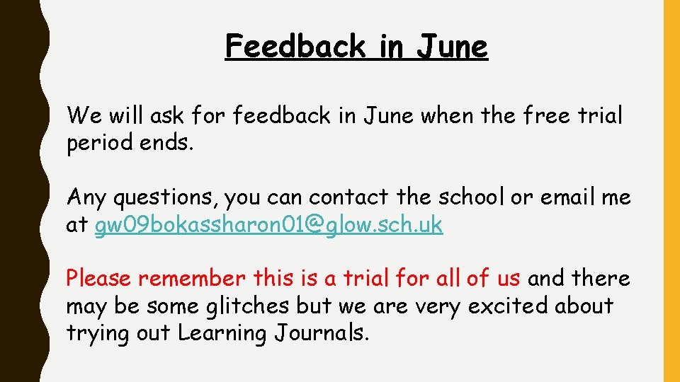 Feedback in June We will ask for feedback in June when the free trial
