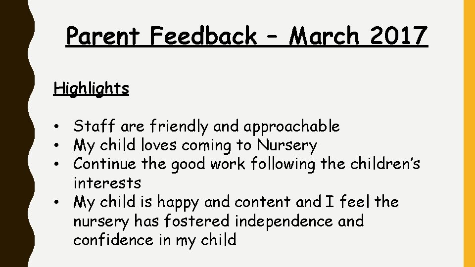 Parent Feedback – March 2017 Highlights • Staff are friendly and approachable • My