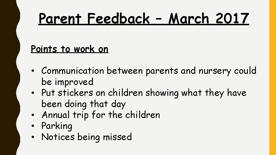 Parent Feedback – March 2017 Points to work on • Communication between parents and