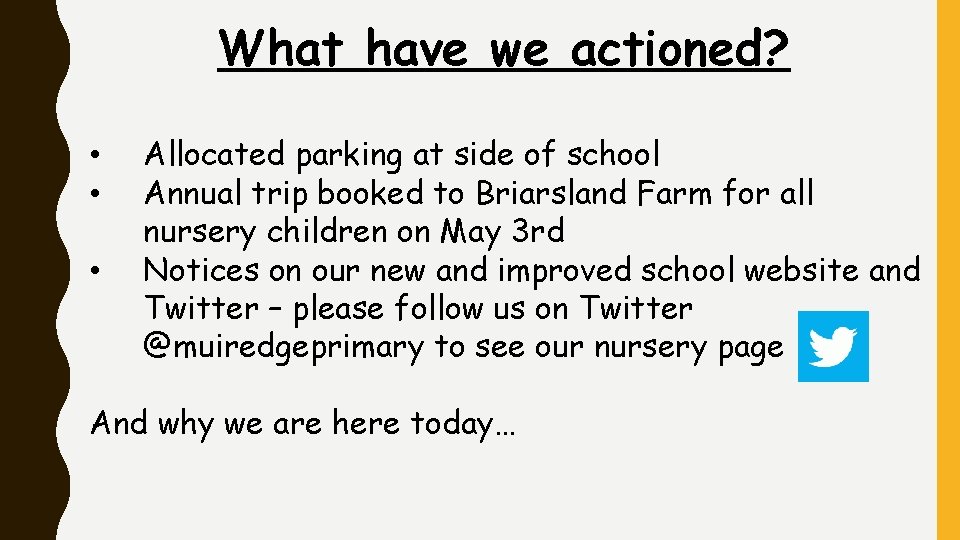 What have we actioned? • • • Allocated parking at side of school Annual