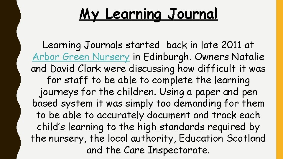 My Learning Journals started back in late 2011 at Arbor Green Nursery in Edinburgh.