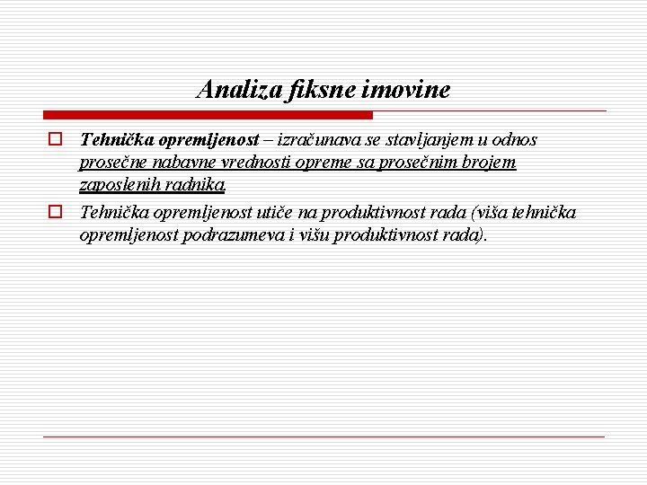 Analiza fiksne imovine o Tehnička opremljenost – izračunava se stavljanjem u odnos prosečne nabavne