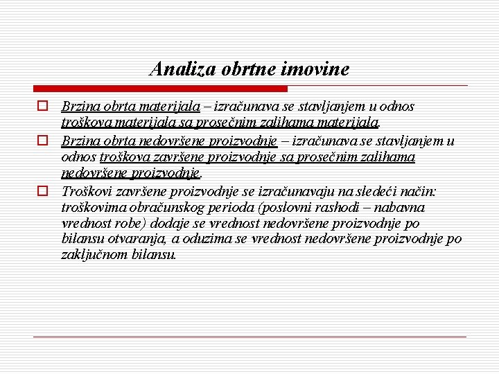 Analiza obrtne imovine o Brzina obrta materijala – izračunava se stavljanjem u odnos troškova