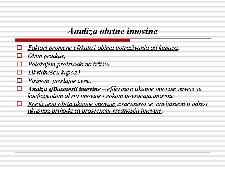 Analiza obrtne imovine o o o Faktori promene efekata i obima potraživanja od kupaca: