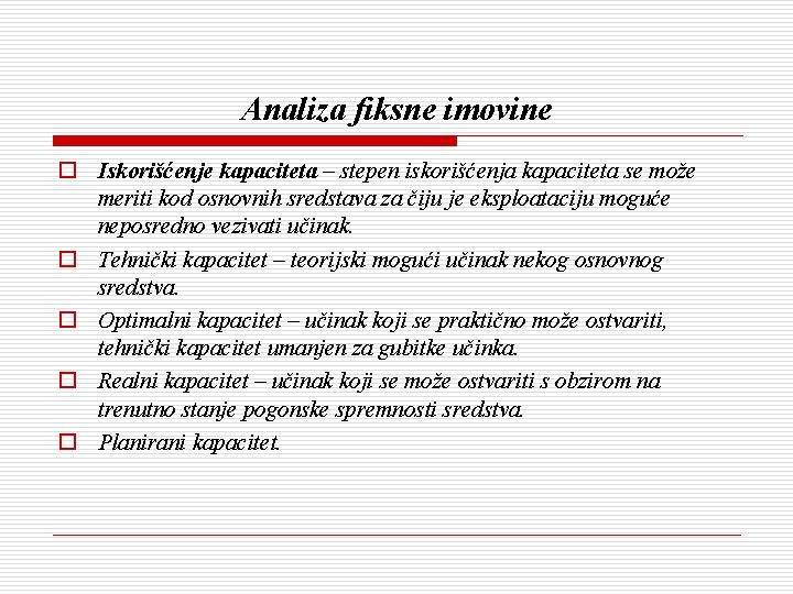 Analiza fiksne imovine o Iskorišćenje kapaciteta – stepen iskorišćenja kapaciteta se može meriti kod