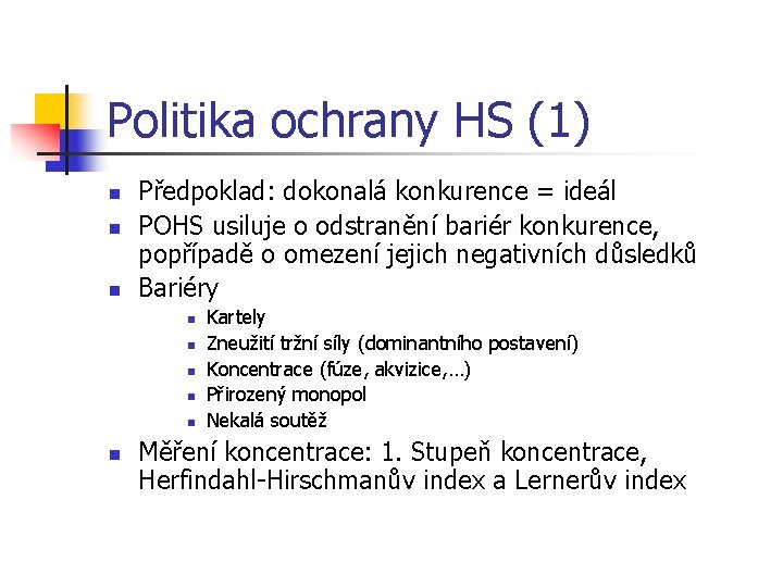 Politika ochrany HS (1) n n n Předpoklad: dokonalá konkurence = ideál POHS usiluje