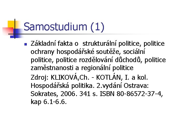 Samostudium (1) n Základní fakta o strukturální politice, politice ochrany hospodářské soutěže, sociální politice,