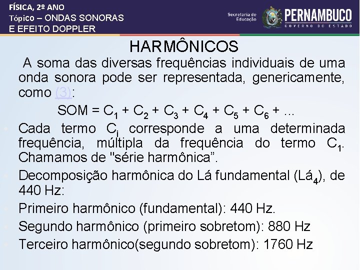 FÍSICA, 2º ANO Tópico – ONDAS SONORAS E EFEITO DOPPLER HARMÔNICOS A soma das