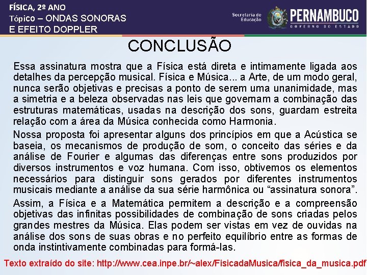 FÍSICA, 2º ANO Tópico – ONDAS SONORAS E EFEITO DOPPLER CONCLUSÃO • Essa assinatura