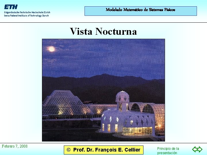 Modelado Matemático de Sistemas Físicos Vista Nocturna Febrero 7, 2008 © Prof. Dr. François